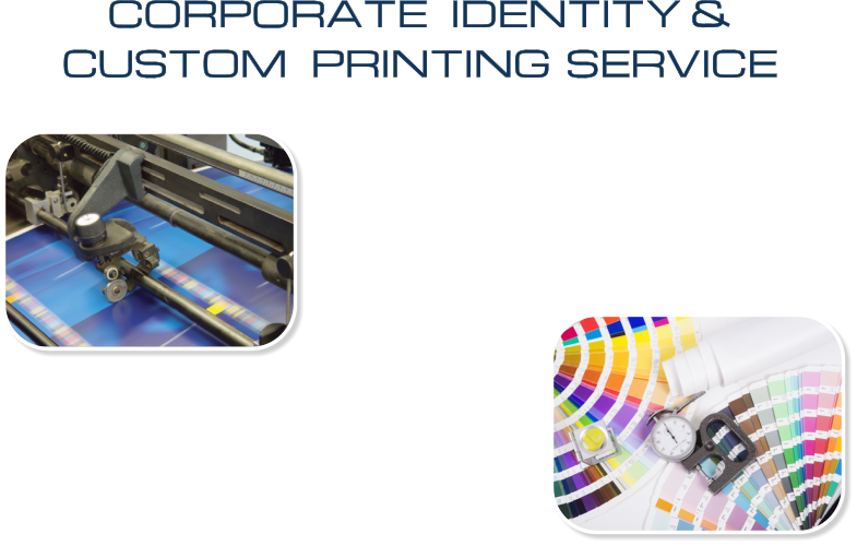 CORPORATE   IDENTITY & CUSTOM   PRINTING  SERVICE